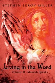 Living in the Word: Volume II - Messiah Speaks