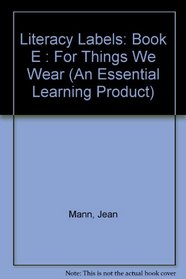 Literacy Labels: Book E : For Things We Wear (An Essential Learning Product)