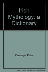 Irish Mythology: a Dictionary