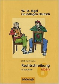 Grundlagen Deutsch. Rechtschreibung ben 6. Schuljahr.