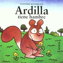 Ardilla tiene hambre/ Squirrel is Hungry (Mi Primera Sopa De Libros/ My First Soup of Books) (Spanish Edition)