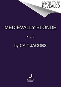 Medievally Blonde: A Novel