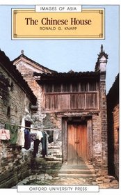 The Chinese House: Craft, Symbol and the Folk Tradition (Images of Asia (Hardcover))