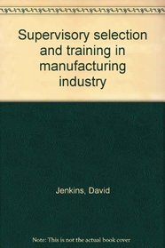 Supervisory selection and training in manufacturing industry