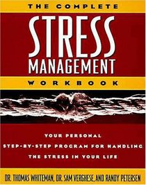 The Complete Stress Management Workbook: Your Personal Step-By-Step Program for Handling the Stress in Your Life