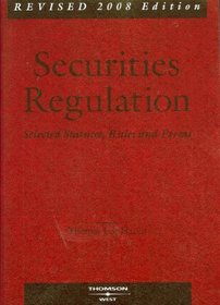 Securities Regulation, Selected Statutes, Rules and Forms, Revised 2008 ed.