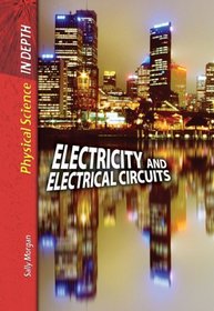 Electricity and Electrical Circuits (Physical Science in Depth)