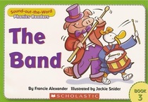 The Band (Sound-out-the-Word Phonics Readers, Bk 3)