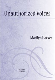 Unauthorized Voices: Essays on Poets and Poetry, 1987-2009 (Poets on Poetry)