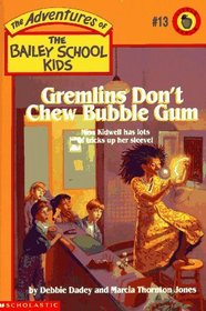 Gremlins Don't Chew Bubble Gum (Adventures of the Bailey School Kids, Bk 13)