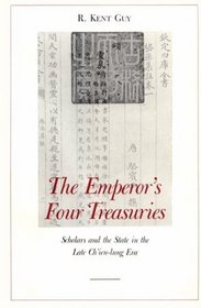 The Emperor's Four Treasuries: Scholars and the State in the Late Ch'Ien-Lung Era (Harvard East Asian Monographs)