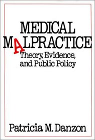 Medical Malpractice : Theory, Evidence, and Public Policy