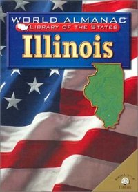 Illinois: The Prairie State (World Almanac Library of the States)