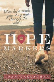 Hope Markers: How Hope Marks Your Story and Changes the World.
