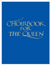 A Choir Book for the Queen: A collection of contemporary sacred music in celebration of the Diamond Jubilee