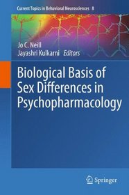 Biological Basis of Sex Differences in Psychopharmacology (Current Topics in Behavioral Neurosciences)