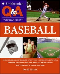 Smithsonian Q & A: Baseball: The Ultimate Question & Answer Book (Smithsonian Q & A)