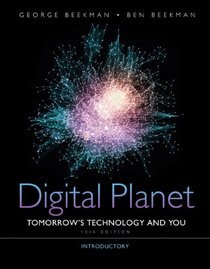 Digital Planet: Tomorrow's Technology and You, Introductory (10th Edition)