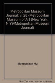 Metropolitan Museum Journal, Volume 28 (Metropolitan Museum of Art (New York, N Y)//Metropolitan Museum Journal)