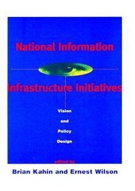 National Information Infrastructure Initiatives: Vision and Policy Design