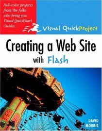 Creating a Web Site with Flash : Visual QuickProject Guide (Visual Quickproject Series)