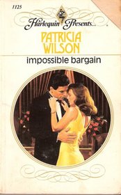 Impossible Bargain (Harlequin Presents, No 1125)