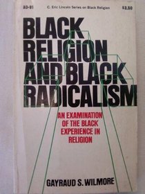 Black Religion and Black Radicalism (C. Eric Lincoln Series on Black Religion)