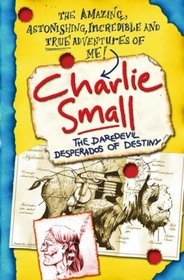 Charlie Small: The Daredevil Desperados of Destiny (Charlie Small)