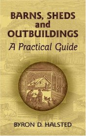 Barns, Sheds and Outbuildings: A Practical Guide (Dover Books on Woodworking & Carving)