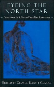 Eyeing the North Star : Directions in African-Canadian Literature