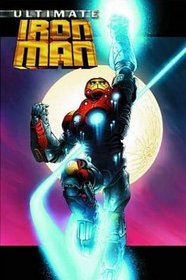 Ultimate Iron Man: Premiere v. 1 (Ultimate Iron Man)