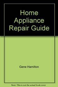 Home Appliance Repair Guide (Successful Home Improvement)