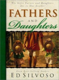 Fathers and Daughters: The Gifts Fathers and Daughters Are to One Another
