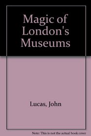 Magic of London's Museums