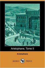 Aristophane, Tome II (Dodo Press) (French Edition)