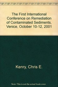 2001 Sediments Proceedings: First International Conference on Remediation of Contaminated Sediments. THREE VOLUME SET