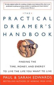 The Practical Dreamer's Handbook: Finding the Time, Money,  Energy to Live the Life You Want to Live