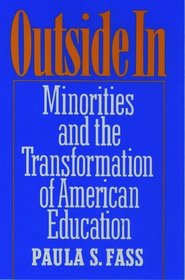 Outside in: Minorities and the Transformation of American Education