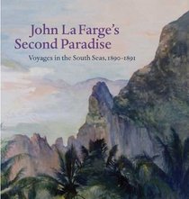 John La Farge's Second Paradise: Voyages in the South Seas, 1890-1891 (Yale University Art Gallery)