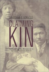 Claiming Kin: Confronting the History of an African American Family