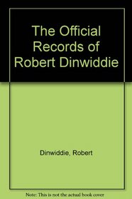 The Official Records of Robert Dinwiddie