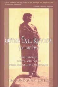 Otter Tail Review, Volume Two: More Stories, Essays, and Poems from Minnesota's Heartland
