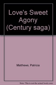 Love's Sweet Agony (Century Saga)