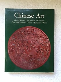 Chinese Art: Gold, Silver, Later Bronzes, Cloisone, Cantonese Enamel, Lacquer, Furniture, Wood