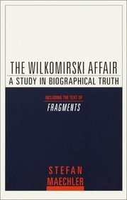 The Wilkomirski Affair : A Study in Biographical Truth