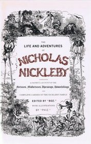 The Life and Adventures of Nicholas Nickleby: Reproduced in Facsimile from the Original Monthly Parts of 1838-9
