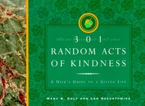 301 Random Acts of Kindness: A User's Guide to a Giving Life