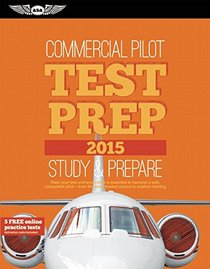 Commercial Pilot Test Prep 2015: Study & Prepare for the Commercial Airplane, Helicopter, Gyroplane, Glider, Balloon, Airship and Military Competency FAA Knowledge Exams (Test Prep series)