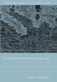 EU Counter-Terrorism Law: Pre-Emption and the Rule of Law (Modern Studies in European Law)