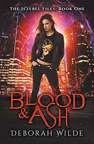 Blood & Ash (Jezebel Files, Bk 1)